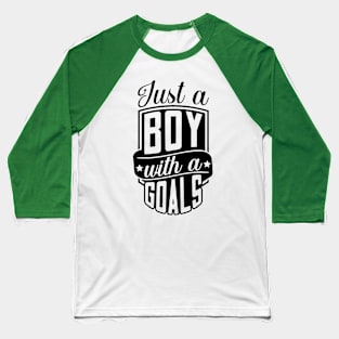 Just a boy with A goals Baseball T-Shirt